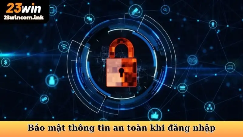 Bảo mật thông tin an toàn khi đăng nhập